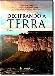 Decifrando a Terra - W. Teixeira, M. Cristina Motta de Toledo, T. Fairchild, F. Taioli