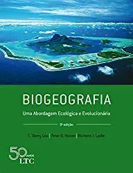 Biogeografia: Uma Abordagem Ecológica e Evolucionária - C. Barry Cox, P. Moore, R. Ladle